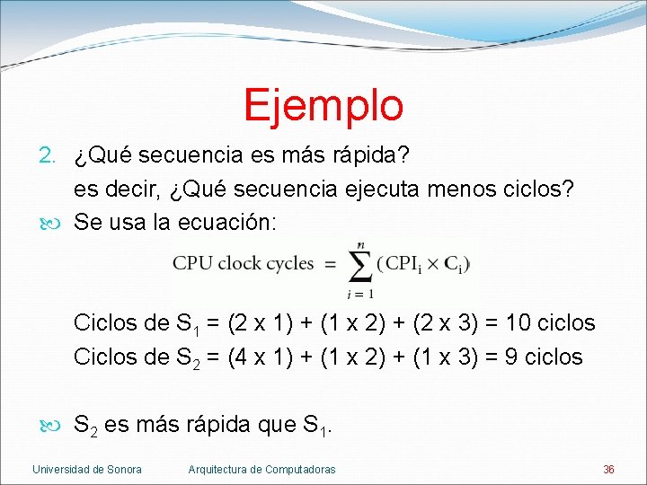 Ejemplo 2. ¿Qué secuencia es más rápida? es decir, ¿Qué secuencia ejecuta menos ciclos?