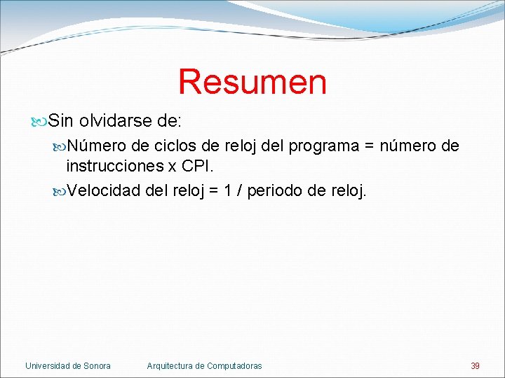 Resumen Sin olvidarse de: Número de ciclos de reloj del programa = número de