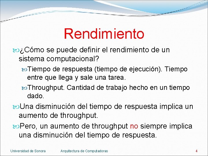 Rendimiento ¿Cómo se puede definir el rendimiento de un sistema computacional? Tiempo de respuesta