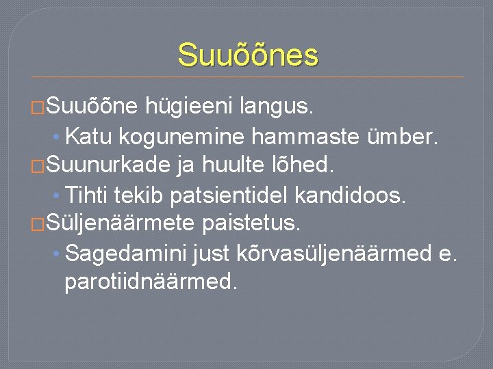 Suuõõnes �Suuõõne hügieeni langus. • Katu kogunemine hammaste ümber. �Suunurkade ja huulte lõhed. •