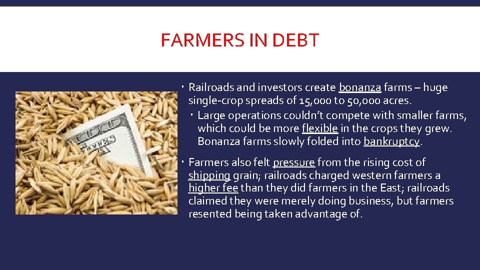 FARMERS IN DEBT Railroads and investors create bonanza farms – huge single-crop spreads of