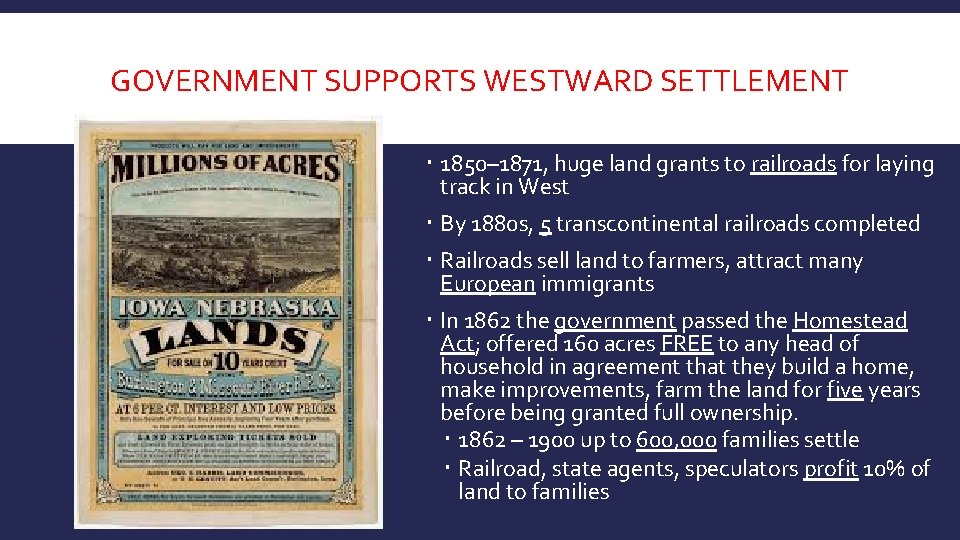 GOVERNMENT SUPPORTS WESTWARD SETTLEMENT 1850– 1871, huge land grants to railroads for laying track