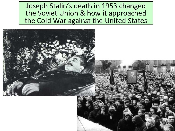 Joseph Stalin’s death in 1953 changed the Soviet Union & how it approached the
