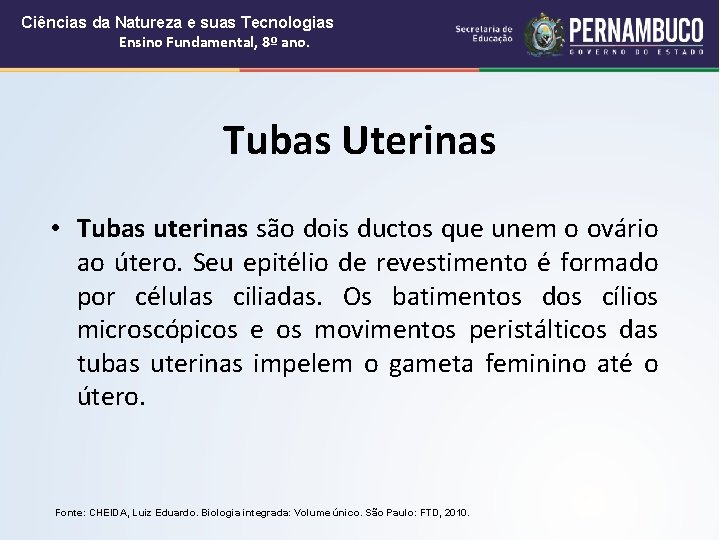 Ciências da Natureza e suas Tecnologias Ensino Fundamental, 8º ano. Tubas Uterinas • Tubas