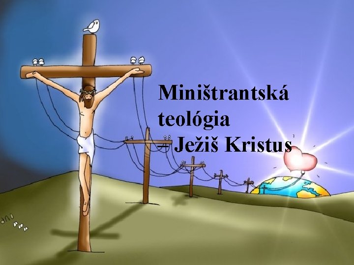 Miništrantská teológia – Ježiš Kristus 