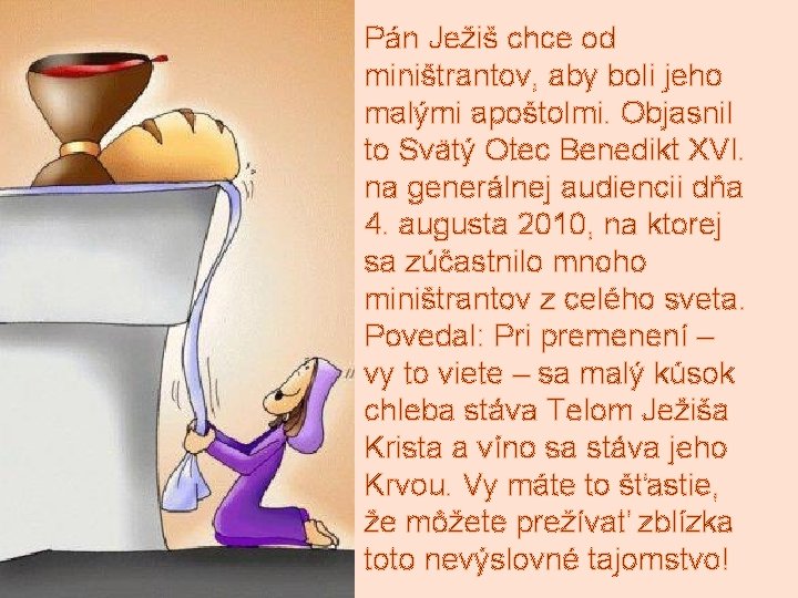 Pán Ježiš chce od miništrantov, aby boli jeho malými apoštolmi. Objasnil to Svätý Otec