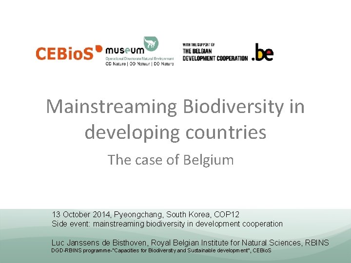 Mainstreaming Biodiversity in developing countries The case of Belgium 13 October 2014, Pyeongchang, South