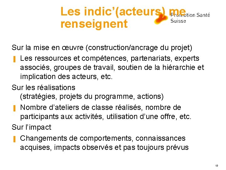 Les indic’(acteurs) me renseignent Sur la mise en œuvre (construction/ancrage du projet) ▐ Les