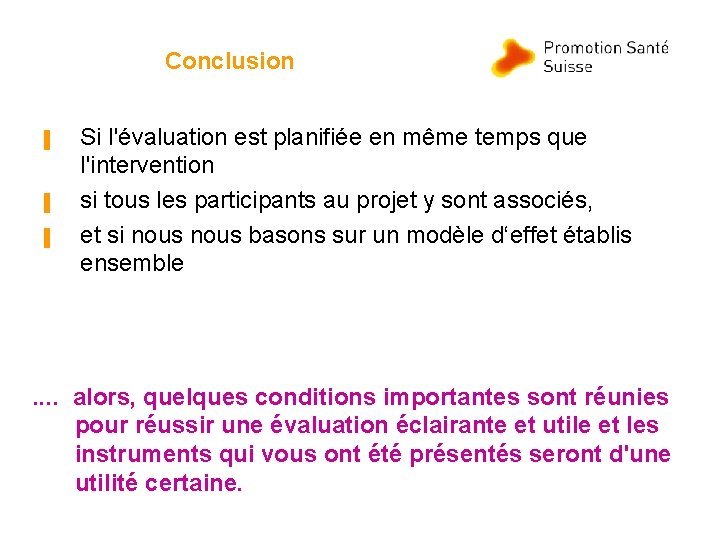 Conclusion ▐ ▐ ▐ Si l'évaluation est planifiée en même temps que l'intervention si
