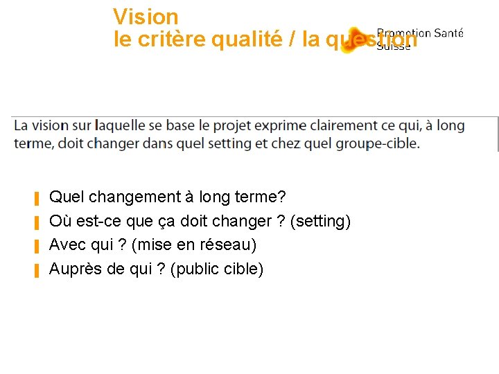 Vision le critère qualité / la question ▐ ▐ Quel changement à long terme?