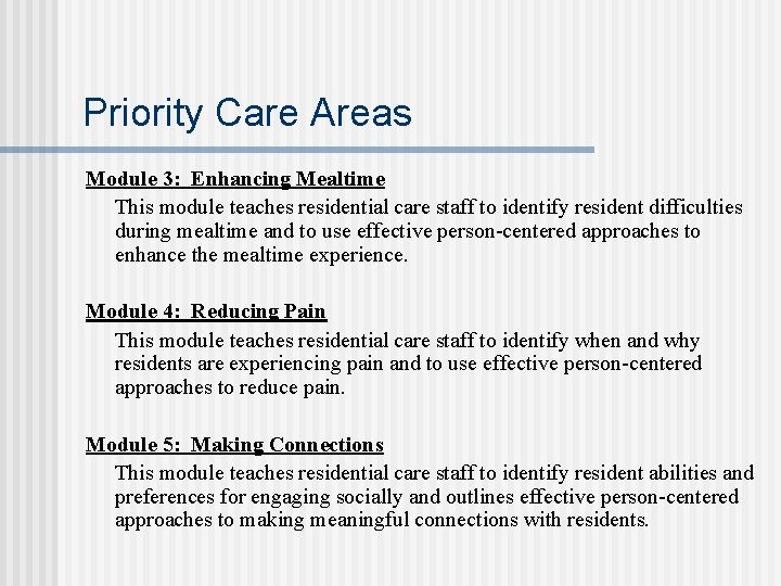 Priority Care Areas Module 3: Enhancing Mealtime This module teaches residential care staff to