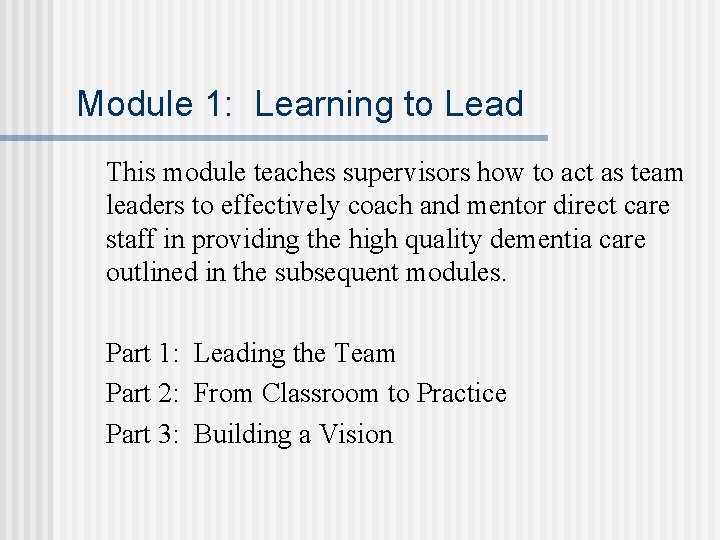 Module 1: Learning to Lead This module teaches supervisors how to act as team