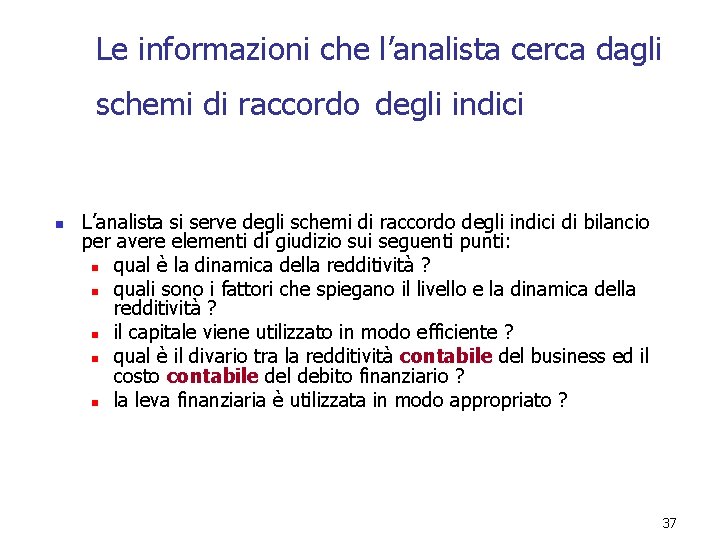 Le informazioni che l’analista cerca dagli schemi di raccordo degli indici n L’analista si Le informazioni che l’analista cerca dagli schemi di raccordo degli indici n L’analista si