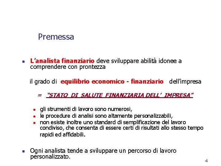 Premessa n L’analista finanziario deve sviluppare abilità idonee a comprendere con prontezza il grado Premessa n L’analista finanziario deve sviluppare abilità idonee a comprendere con prontezza il grado