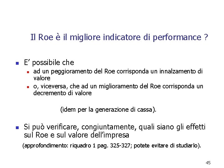 Il Roe è il migliore indicatore di performance ? n E’ possibile che n Il Roe è il migliore indicatore di performance ? n E’ possibile che n