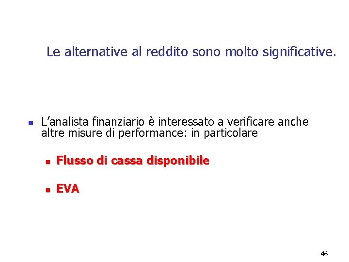 Le alternative al reddito sono molto significative. n L’analista finanziario è interessato a verificare Le alternative al reddito sono molto significative. n L’analista finanziario è interessato a verificare