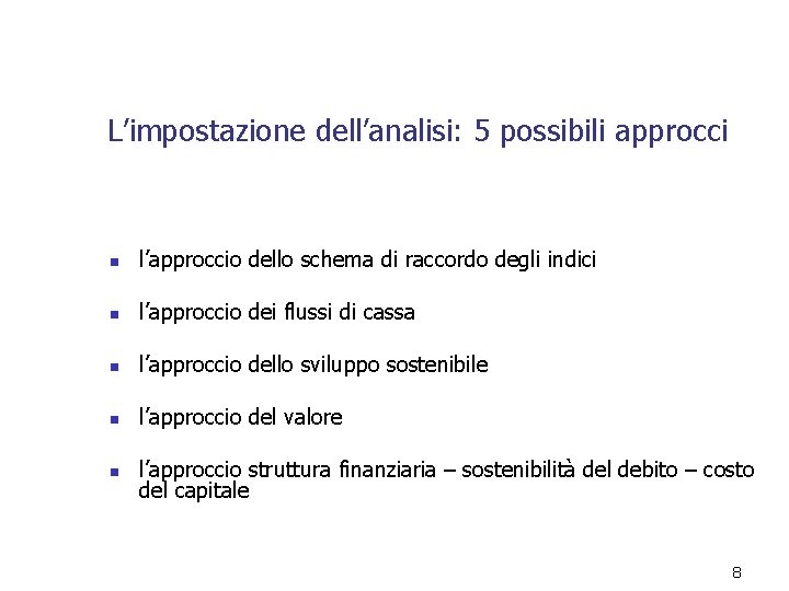 L’impostazione dell’analisi: 5 possibili approcci n l’approccio dello schema di raccordo degli indici n L’impostazione dell’analisi: 5 possibili approcci n l’approccio dello schema di raccordo degli indici n