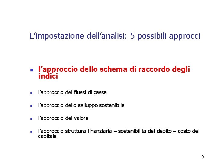 L’impostazione dell’analisi: 5 possibili approcci n l’approccio dello schema di raccordo degli indici n L’impostazione dell’analisi: 5 possibili approcci n l’approccio dello schema di raccordo degli indici n