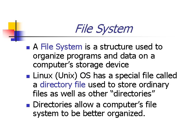 File System n n n A File System is a structure used to organize