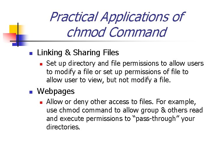 Practical Applications of chmod Command n Linking & Sharing Files n n Set up