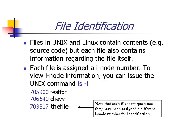 File Identification n n Files in UNIX and Linux contain contents (e. g. source