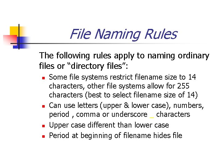 File Naming Rules The following rules apply to naming ordinary files or “directory files”: