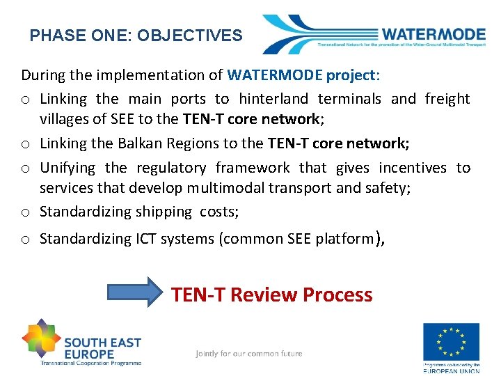 PHASE ONE: OBJECTIVES During the implementation of WATERMODE project: o Linking the main ports