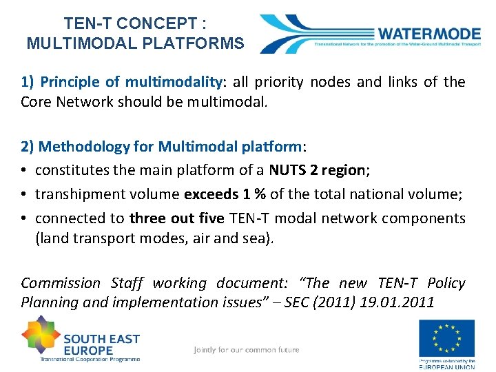 TEN-T CONCEPT : MULTIMODAL PLATFORMS 1) Principle of multimodality: all priority nodes and links