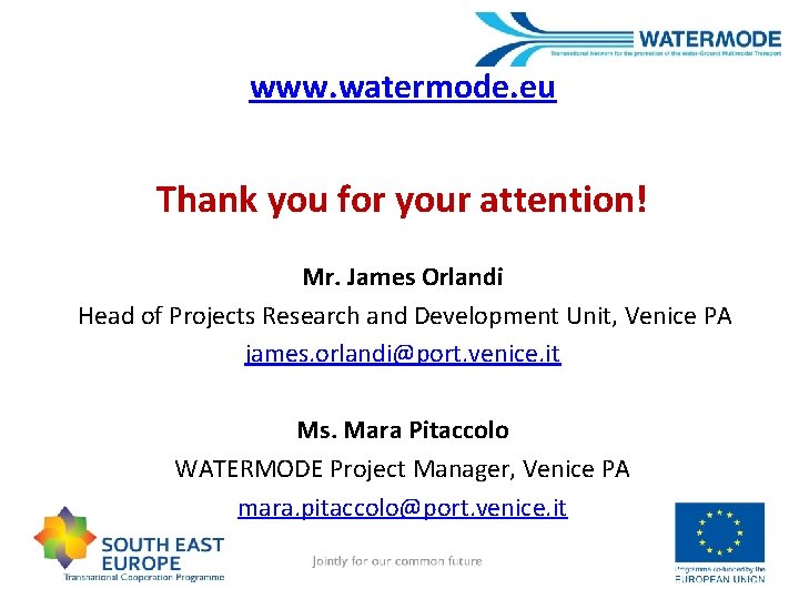 www. watermode. eu Thank you for your attention! Mr. James Orlandi Head of Projects