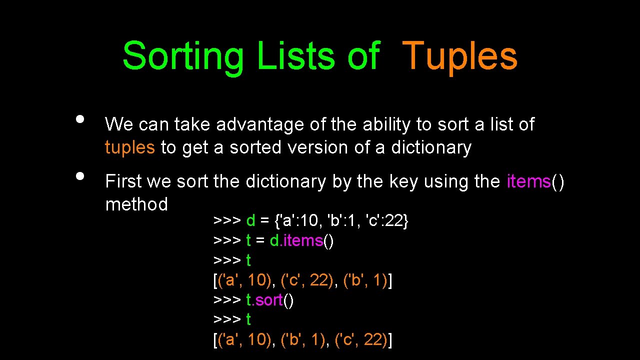 Sorting Lists of Tuples • • We can take advantage of the ability to