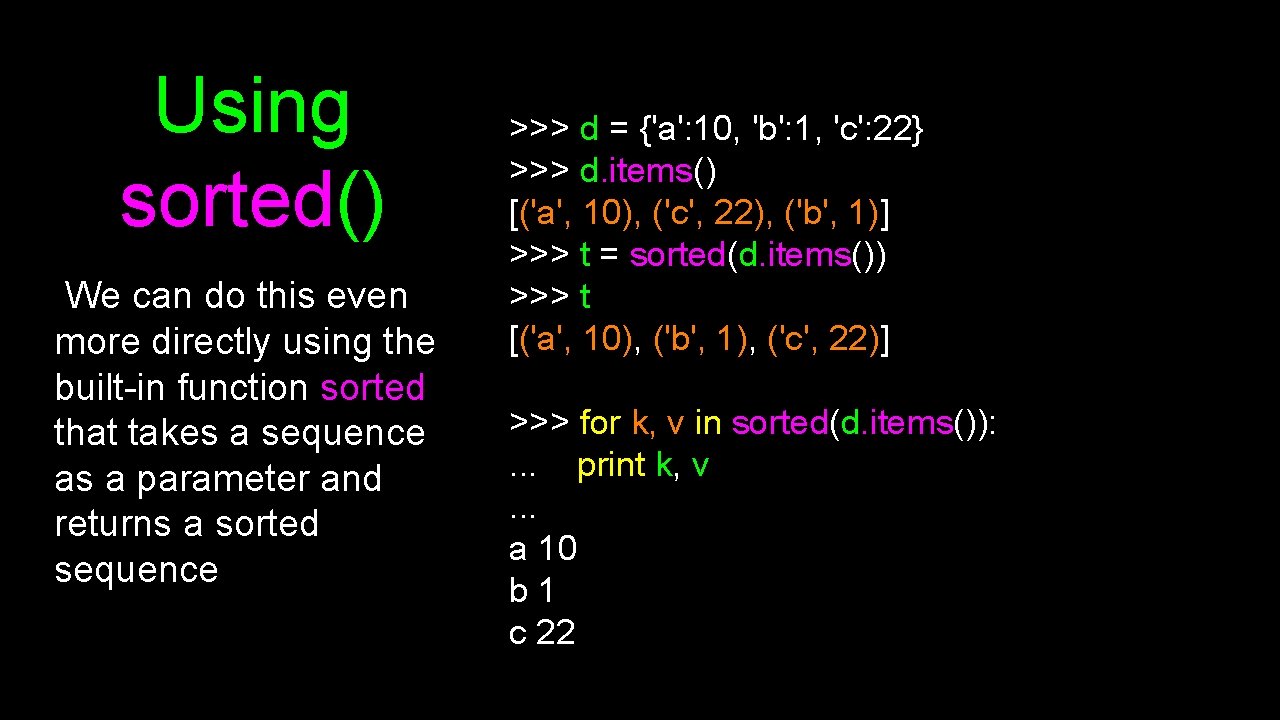 Using sorted() We can do this even more directly using the built-in function sorted