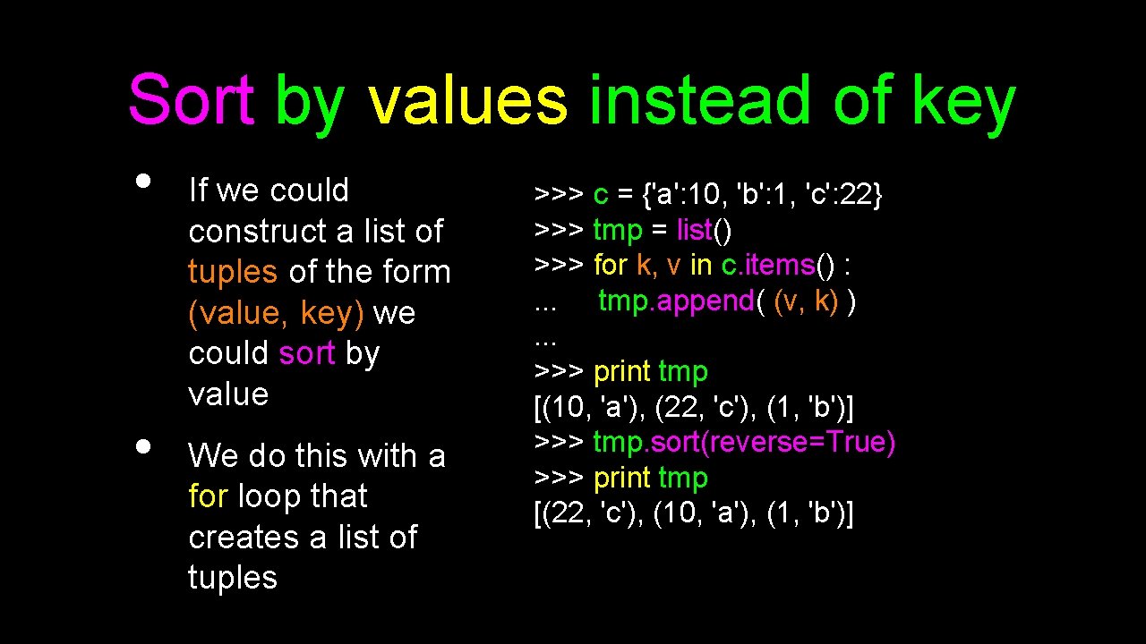 Sort by values instead of key • • If we could construct a list