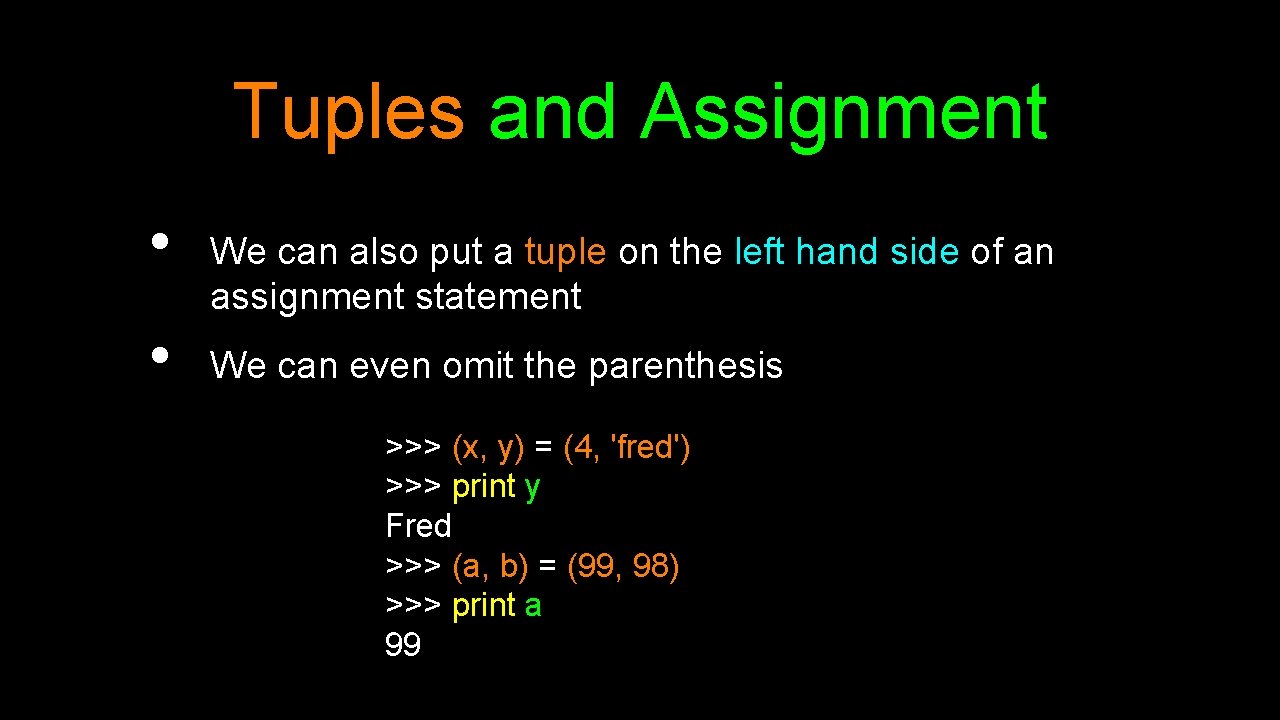 Tuples and Assignment • • We can also put a tuple on the left
