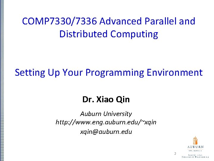 COMP 7330/7336 Advanced Parallel and Distributed Computing Setting Up Your Programming Environment Dr. Xiao