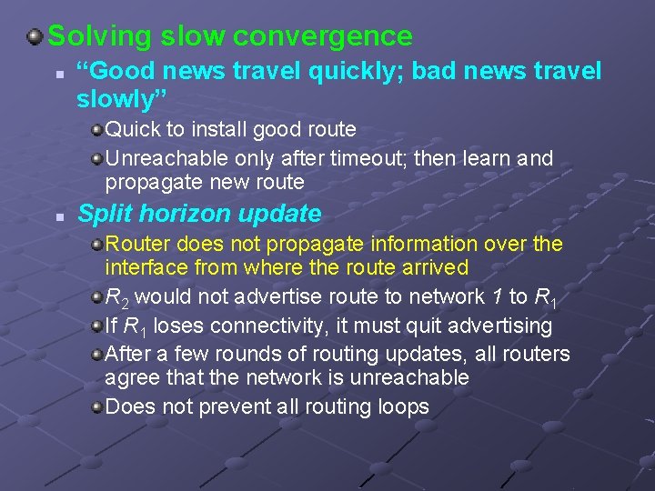 Solving slow convergence n “Good news travel quickly; bad news travel slowly” Quick to