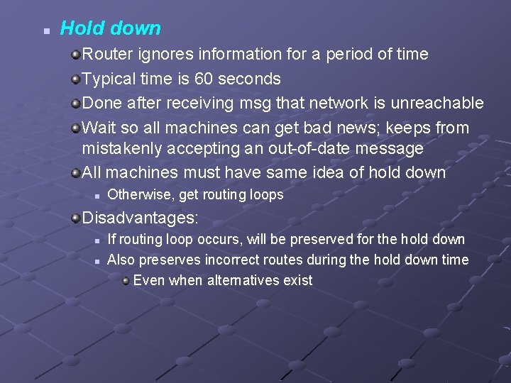 n Hold down Router ignores information for a period of time Typical time is