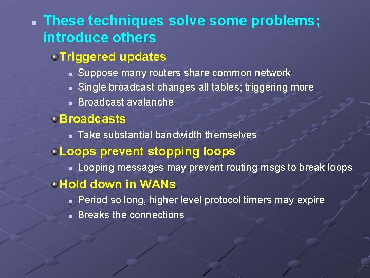 n These techniques solve some problems; introduce others Triggered updates n n n Suppose