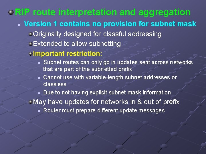 RIP route interpretation and aggregation n Version 1 contains no provision for subnet mask