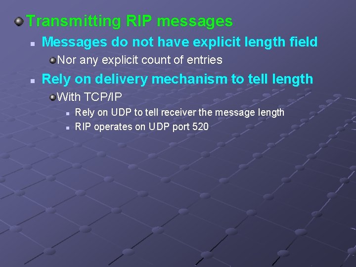 Transmitting RIP messages n Messages do not have explicit length field Nor any explicit