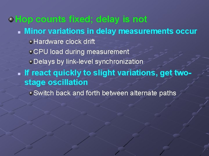 Hop counts fixed; delay is not n Minor variations in delay measurements occur Hardware