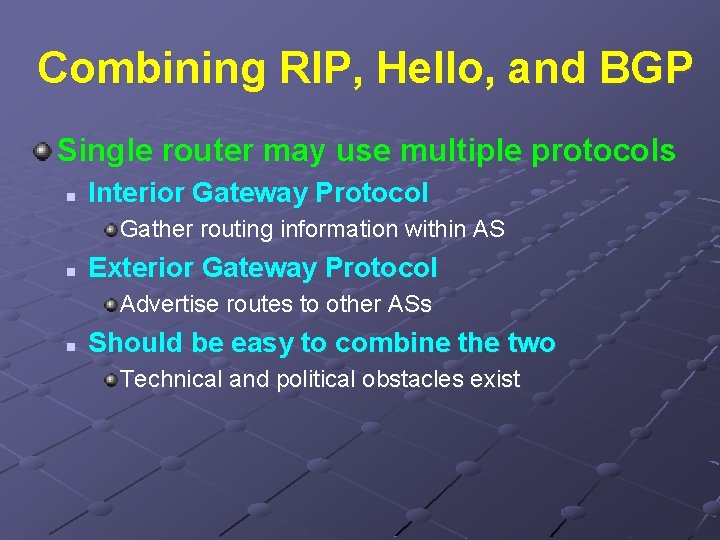 Combining RIP, Hello, and BGP Single router may use multiple protocols n Interior Gateway