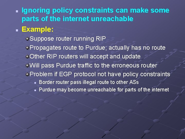n n Ignoring policy constraints can make some parts of the internet unreachable Example: