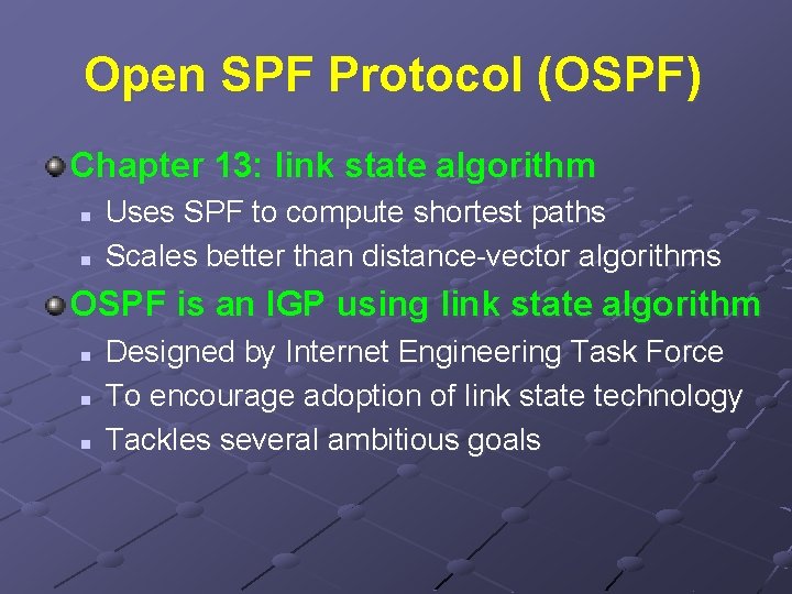 Open SPF Protocol (OSPF) Chapter 13: link state algorithm n n Uses SPF to