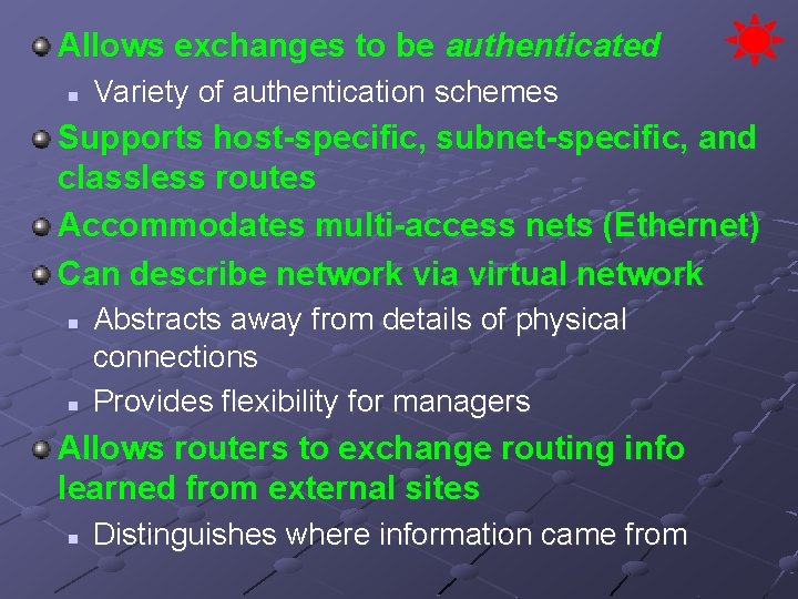 Allows exchanges to be authenticated n Variety of authentication schemes Supports host-specific, subnet-specific, and