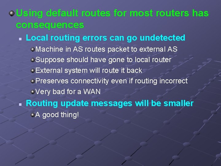 Using default routes for most routers has consequences n Local routing errors can go