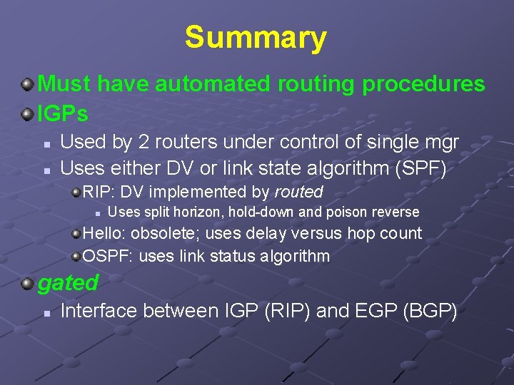 Summary Must have automated routing procedures IGPs n n Used by 2 routers under