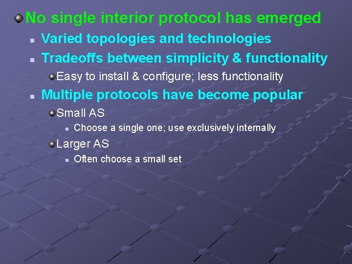 No single interior protocol has emerged n n Varied topologies and technologies Tradeoffs between