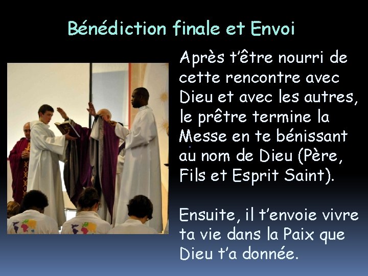 Bénédiction finale et Envoi Après t’être nourri de cette rencontre avec Dieu et avec