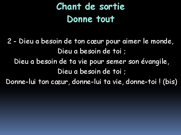 Chant de sortie Donne tout 2 - Dieu a besoin de ton cœur pour