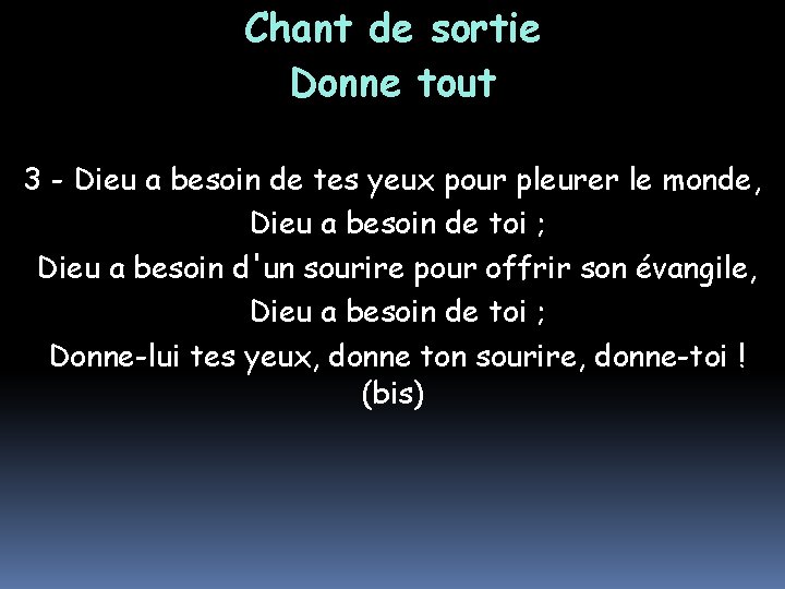 Chant de sortie Donne tout 3 - Dieu a besoin de tes yeux pour